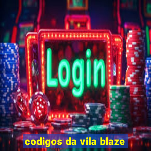 codigos da vila blaze